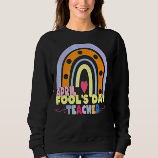Sweatshirt Enseignants Avril Fool's Day Citation Cool Avril F