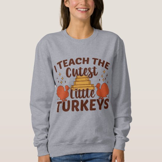 Sweatshirt Enseignants Cutest Little Turkeys Thanksgiving (Devant)