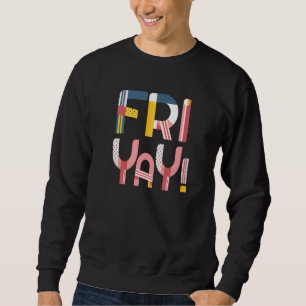 Sweatshirt Enseignants De Fi Yay Week-end Jour De La Semaine
