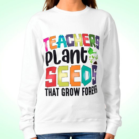 Sweatshirt Enseignants Graines Plantes Qui Croissent Pour Tou