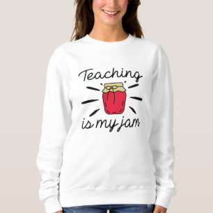 Sweatshirt Enseigner, c'est ma confiture