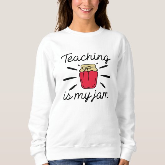 Sweatshirt Enseigner, c'est ma confiture (Devant)
