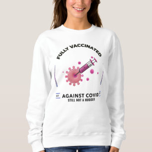 Sweatshirt Entièrement Vacciné, Il N'Y A Toujours Pas De Plus