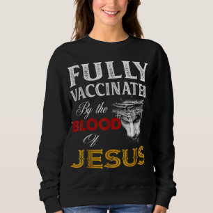 Sweatshirt Entièrement vacciné par le sang de Jésus