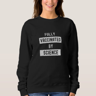 Sweatshirt Entièrement Vacciné Par Science Funny Cute 2020202