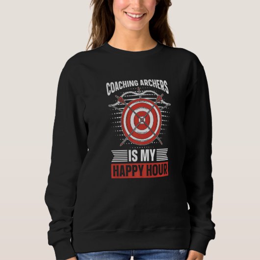 Sweatshirt Entraîner des Archers Est Mon Heure Heureuse Arc (Devant)