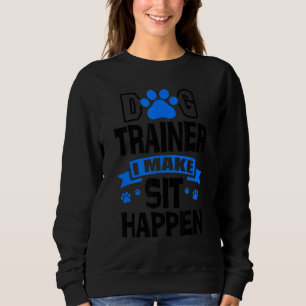 Sweatshirt Entraîneur de chien Je fais assis Happen Animaux d