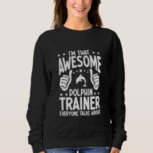 Sweatshirt Entraîneur de dauphins Mer Océa Animaux Amoureux D
