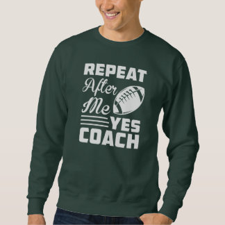 Sweatshirt Entraîneur de football amusant Répéter après moi