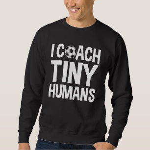 Sweatshirt Entraîneur De Football I Entraîneur Minuscule Huma