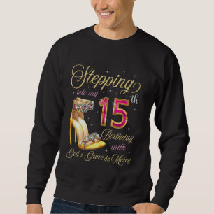 Sweatshirt Entrer dans mes 15 ans avec la grâce de Dieu &