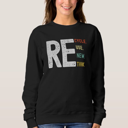 Sweatshirt Environmental Gifts Women Men Recycle Reuse Renew  (Devant)