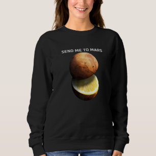 Sweatshirt Envoyez-Moi Sur Mars Pour La Planète Rouge De L'as
