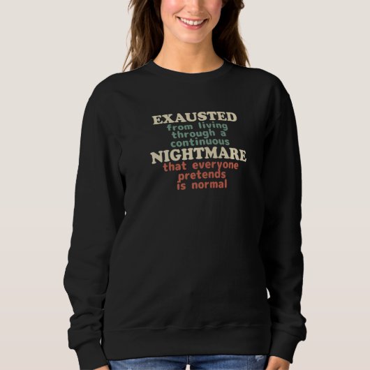Sweatshirt Épuisé De Ce Cauchemar Continu Existentio (Devant)