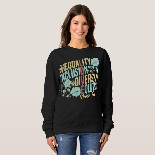 Sweatshirt Equality Inclusion Diversity Equity Love Never Fai (Devant entier)