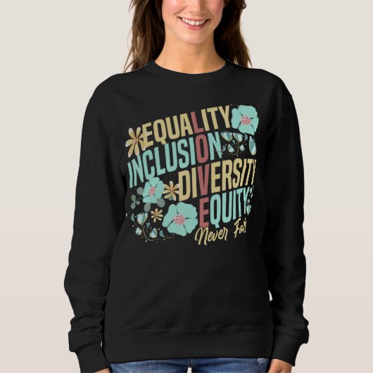Sweatshirt Equality Inclusion Diversity Equity Love Never Fai (Devant)