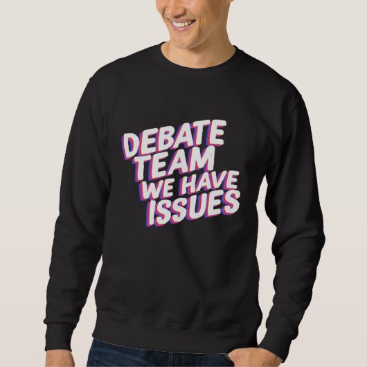 Sweatshirt Équipe de débat Nous avons des problèmes Points de (Devant)