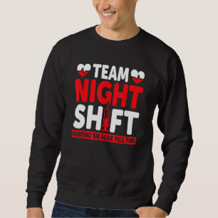 Sweatshirt Équipe de nuit garde les maintenir en vie jusqu'à