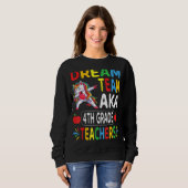 Sweatshirt Équipe de rêve Aka 4e année Enseignants Dabbing Un (Devant entier)