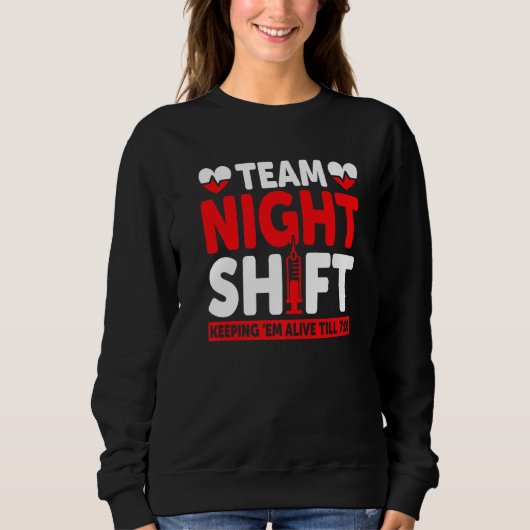 Sweatshirt Équipe Nuit Shift Keepin Em Alive Jusqu'À 705 Infi (Devant)