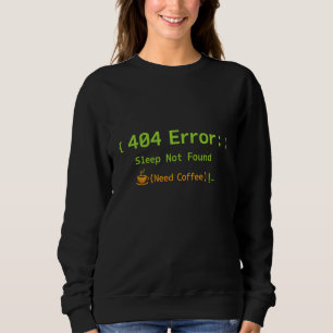 Sweatshirt Erreur 404 : Sommeil Introuvable (Besoin de Café)
