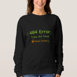Sweatshirt Erreur 404 : Sommeil Introuvable (Besoin de Café)