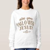 Sweatshirt Es-tu FALL-O-WEEN Jésus ? Christian Halloween (Devant)