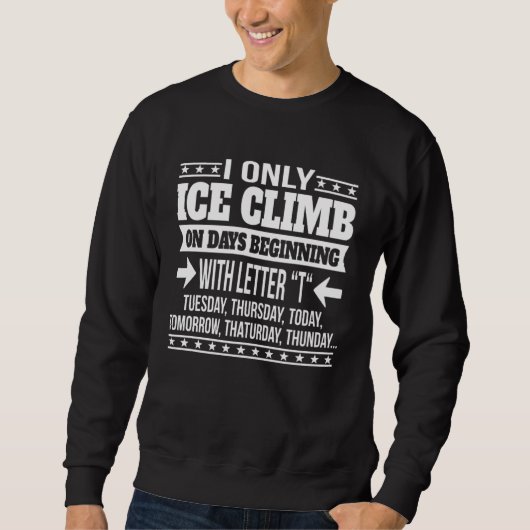 Sweatshirt Escalade de Glace Uniquement Les Jours Commençant (Devant)