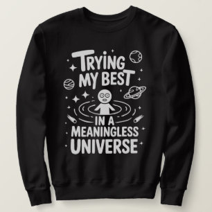 Sweatshirt Essayer de Faire de Mon Mieux Dans un Univers Dépo