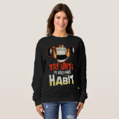 Sweatshirt Essayez Jusqu'à Ce Que Cela Devienne une Habitude  (Devant entier)