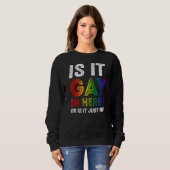 Sweatshirt Est-Ce Gay Dans Ici Ou Est-Ce Juste Moi ? (Devant entier)