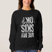 Sweatshirt Est-Ce Que Mon Ski Ok Ski Snow Mountain Winter (Devant)