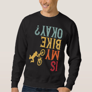 Sweatshirt Est-ce que mon vélo est ok Vélo Moto Cycliste Mot