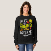Sweatshirt Est-Il Pause Été Pourtant Fin De L'Année Professeu (Devant entier)