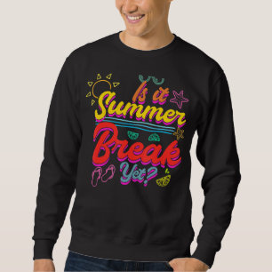 Sweatshirt Est-Il Pause Été Pourtant Professeur Fin De L'Anné