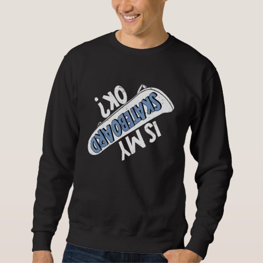 Sweatshirt Est Mon Skateboard Ok Skateboard Skater Patinage 1 (Devant)