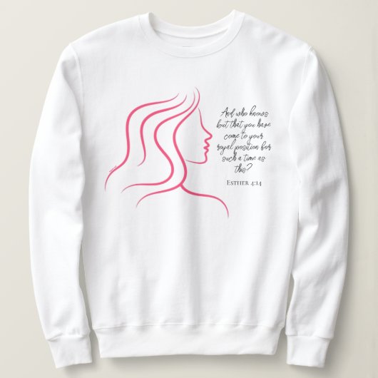 Sweatshirt Esther 4:14 Écriture Bible Verse rose Silhouette (Design devant)