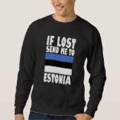 Sweatshirt Estonia Flag Design If lost send me to Estonia Pr (Devant)