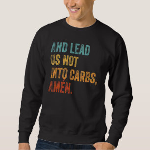 Sweatshirt Et Ne Nous Menez Pas Dans Carbs Amen Keto Lifestye