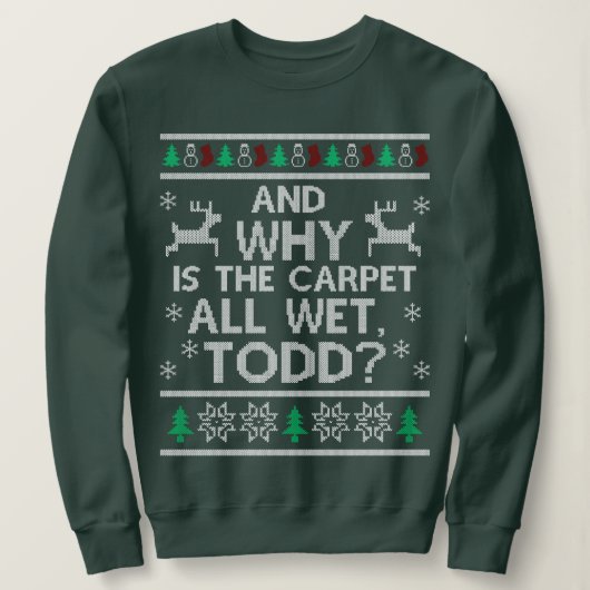 Sweatshirt Et pourquoi le tapis est tout humide Todd (Design devant)
