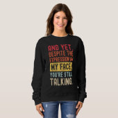 Sweatshirt Et Pourtant, Malgré L'Expression Sur Mon Visage, V (Devant entier)