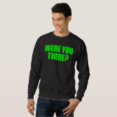 Sweatshirt Étais-Tu Là (Devant entier)