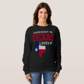 Sweatshirt Etat Du Texas Quelqu'Un Au Texas M'Aime (Devant entier)
