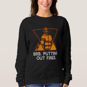 Sweatshirt Éteindre les incendies Humour de pompier Mèmes de