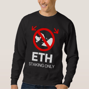 Sweatshirt ETH Stake Only™ Pas d'exploitation minière juste u