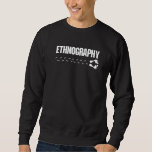 Sweatshirt Ethnographie Ethnographe Archéologue Anthropologue