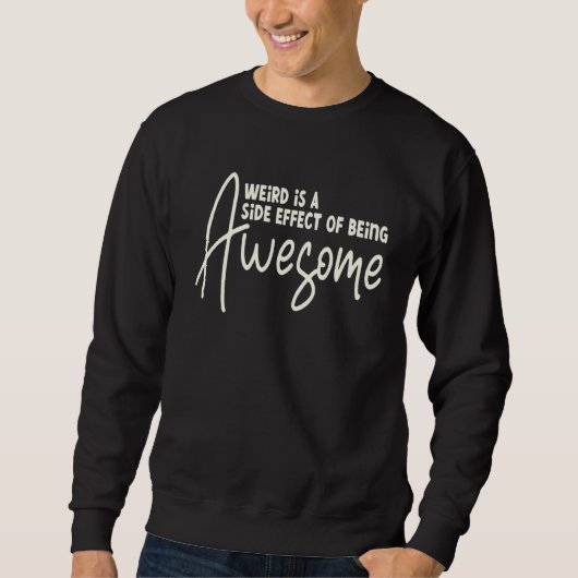 Sweatshirt Étrange est un Effet Secondaire d'être Génial Ci (Devant)
