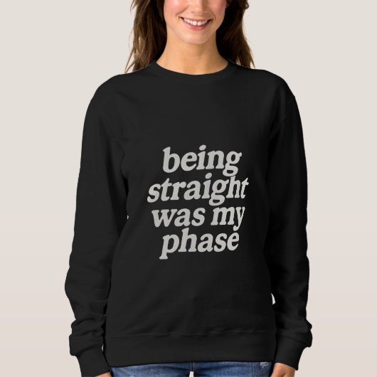 Sweatshirt Être hétéro était ma phase (Devant)