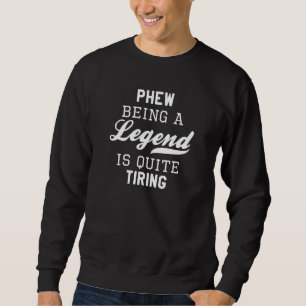 Sweatshirt Être Une Légende Est Assez Tirant