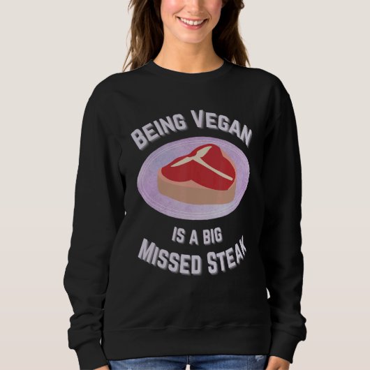 Sweatshirt Être Végétalien Est Un Gros Steak Manqué (Devant)